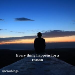 Every thing happens for a reason