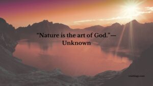 “Nature is the art of God.”— Unknown