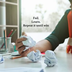 Fail. Learn. Repeat it until win