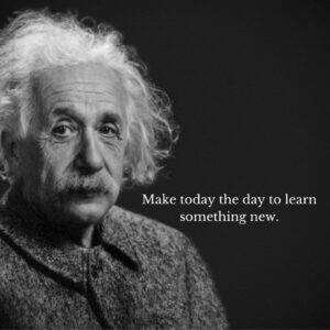 Make today the day to learn something new.