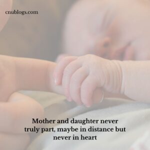 Mother and daughter never truly part, maybe in distance but never in heart
