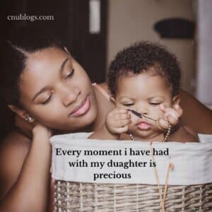 Every moment i have had with my daughter is precious